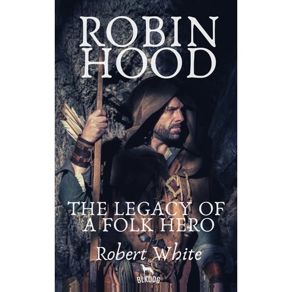 Robin Hood: The Legacy of a Folk Hero (Paperback)