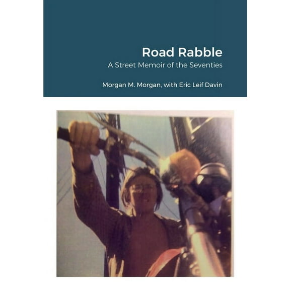 Road Rabble: A Street Memoir of the Seventies (Paperback)