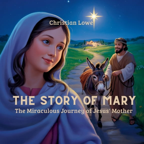 The Story of Important Figures in the Bi The Story of Mary: The Miraculous Journey of Jesus' Mother, Book 7, (Paperback)