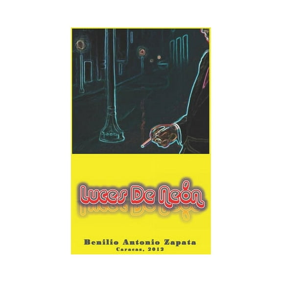 Luces de Neón (Paperback) by Benilio Antonio Zapata