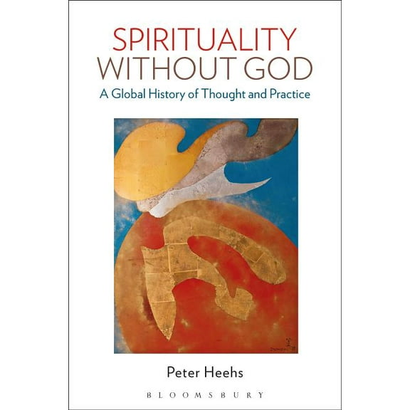 Spirituality Without God: A Global History of Thought and Practice, (Hardcover)