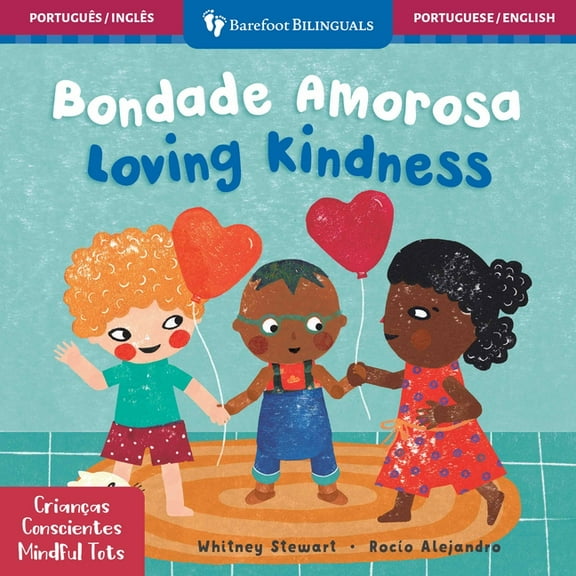 Barefoot Bilinguals Mindful Tots: Loving Kindness (Bilingual Portuguese & English), (Board Book)