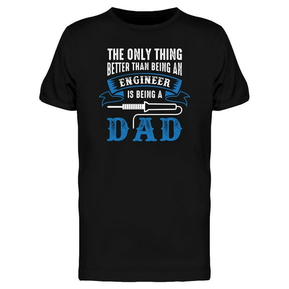 Engineer Dad Quote Tee Men's -Image by Shutterstock