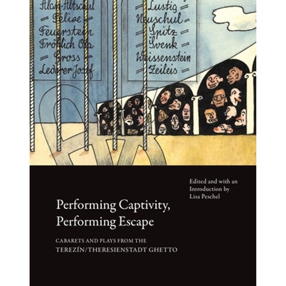Pre-Owned In Performance: Performing Captivity, Performing Escape : Cabarets and Plays from the Terezn/Theresienstadt Ghetto (Paperback)