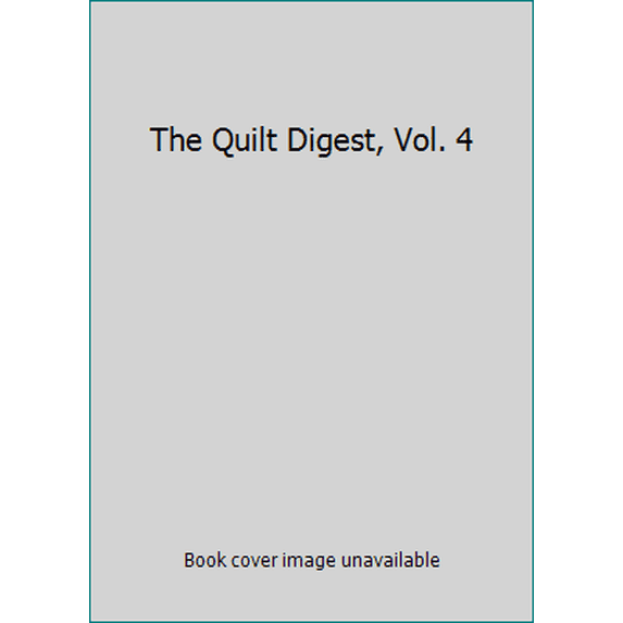 Pre-Owned The Quilt Digest, Vol. 4 (Paperback) 0913327069 9780913327067