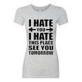 thumbnail image 2 of Wild Bobby I Hate You I Hate This Place See You Tomorrow Gym/Workout Women Slim Fit Junior Tee, Heather Grey, Large, 2 of 5