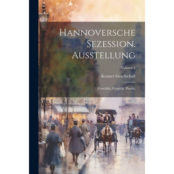 Hannoversche Sezession. Ausstellung : [Gemälde, Graphik, Plastik]; Volume 1 (Paperback)