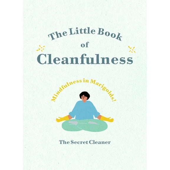 The Little Book of Cleanfulness: Mindfulness in Marigolds!, (Hardcover)