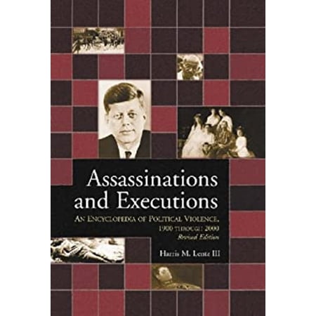 Pre-Owned Assassinations and Executions: An Encyclopedia of Political Violence 1900 Through 2000 (Hardcover) 0786413883 9780786413881