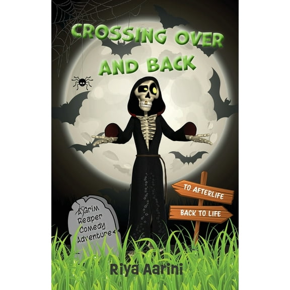 Crossing Over and Back: A Grim Reaper Comedy Adventure, (Paperback)