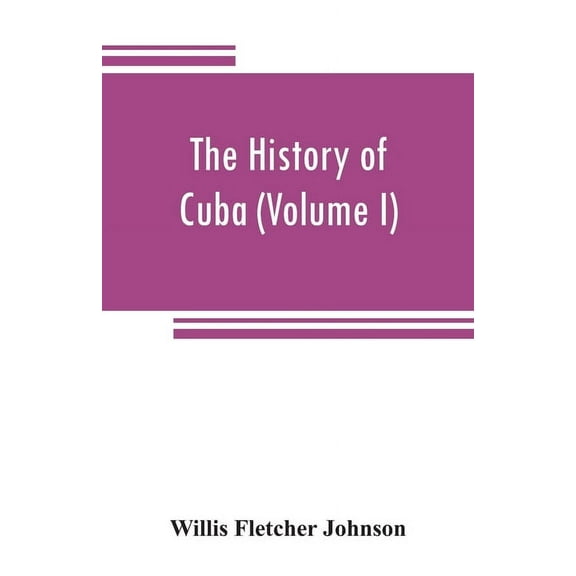 The history of Cuba (Volume I), (Paperback)