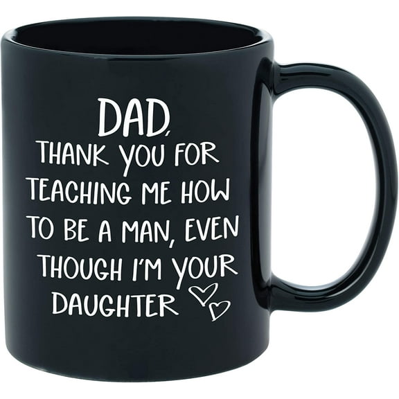 Gifts for Dad From Daughter - Dad Mug from Daughter - Gag Novelty Funny Coffee Cup for Dads - Father's Day, Dad Birthday Gift, Christmas Ideas "Thank You for Teaching" - 11oz