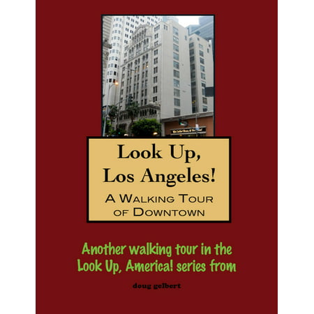 Look Up, Los Angeles! A Walking Tour of Downtown -