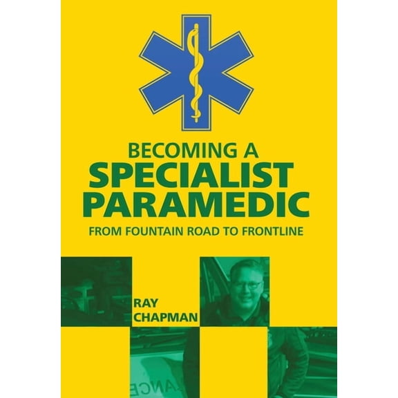 Becoming a Specialist Paramedic: From Fountain Road to Frontline, (Hardcover)