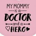 thumbnail image 4 of Inktastic My Mommy is a Doctor and a Hero Boys or Girls Baby Bib, 4 of 4