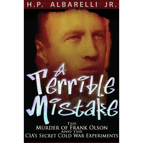 A Terrible Mistake: The Murder of Frank Olson and the Cia's Secret Cold War Experiments, (Paperback)