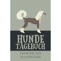 Hundetagebuch Chinesischer Schopfhund: Das Buch für deinen Hund, zum Eintragen und ausfüllen. Eintragebuch für Hundebesitzer (Paperback)