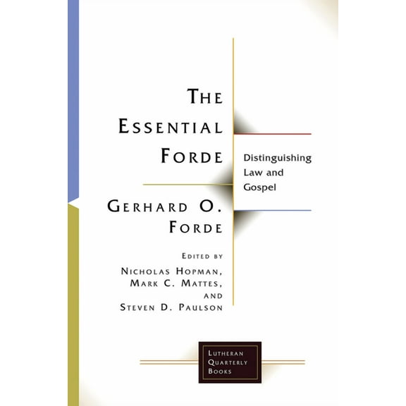 Lutheran Quarterly Books The Essential Forde: Distinguishing Law and Gospel, (Paperback)
