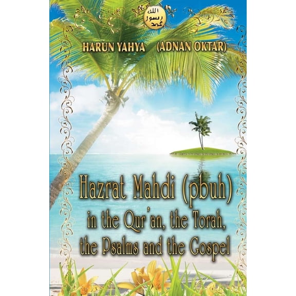 Hazrat Mahdi (pbuh) in the Qur'an, the Torah, the Psalms and the Gospel, (Paperback)