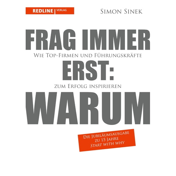 Simon Sinek Frag immer erst: warum: Wie Top-Firmen und Führungskräfte zum Erfolg in (Paperback)