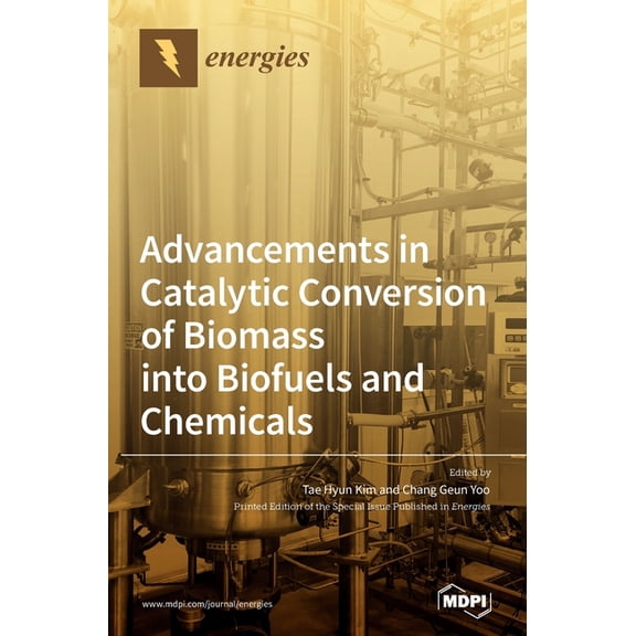 Advancements in Catalytic Conversion of Biomass into Biofuels and Chemicals, (Hardcover)