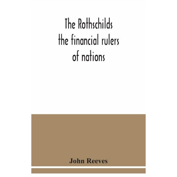 The Rothschilds: the financial rulers of nations, (Paperback)