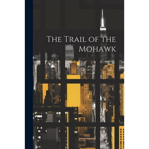 The Trail of the Mohawk (Paperback)