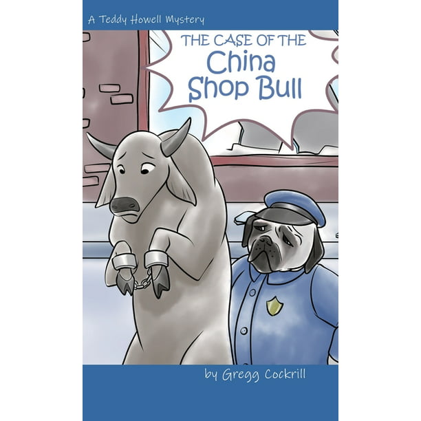 The Teddy Howell Mystery: The Case of the China Shop Bull (Series #3)  (Hardcover) 