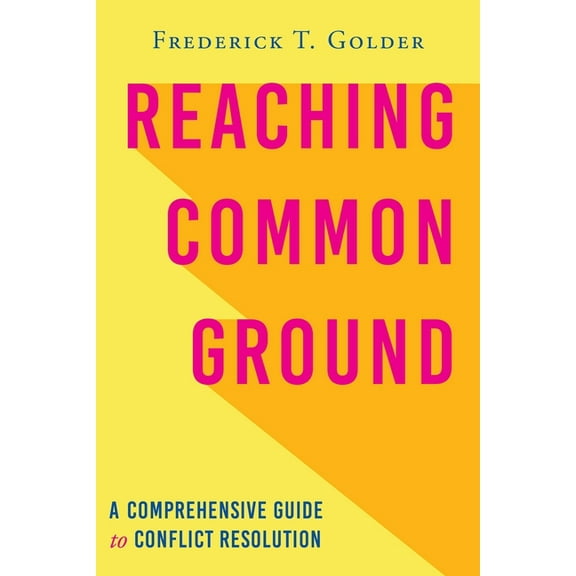 Reaching Common Ground: A Comprehensive Guide to Conflict Resolution, (Paperback)