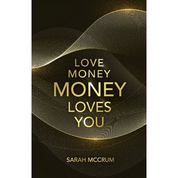Love Money, Money Loves You: A Conversation With The Energy Of Money, (Paperback)