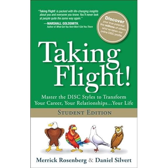Pre-Owned Taking Flight!: Master the DISC Styles to Transform Your Career, Your Relationships... Your Life (Hardcover) 0133346196 9780133346190
