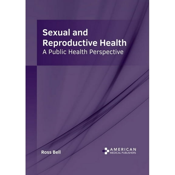 Sexual and Reproductive Health: A Public Health Perspective, (Hardcover)
