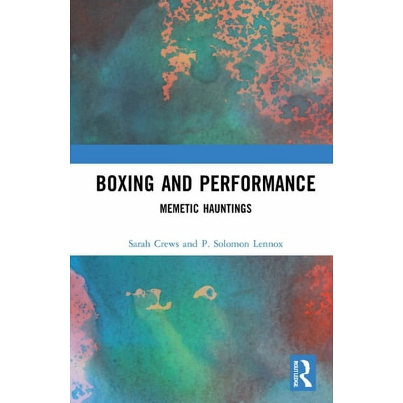 Boxing and Performance: Memetic Hauntings, (Hardcover)