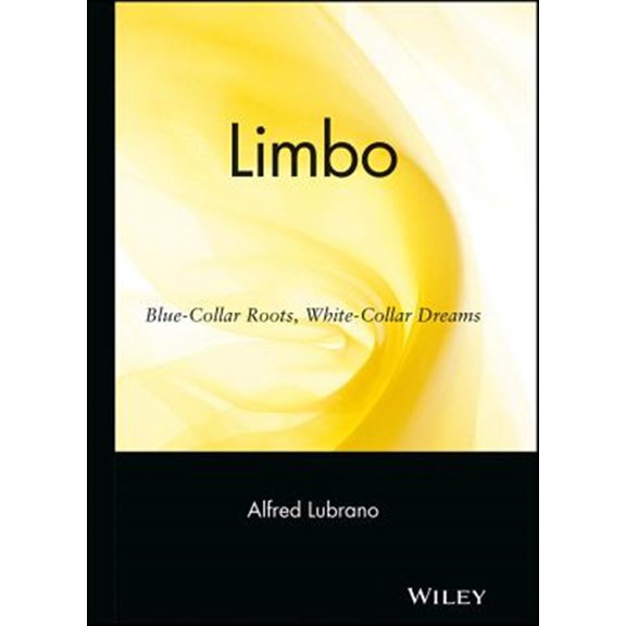 Pre-Owned Limbo: Blue-Collar Roots, White-Collar Dreams (Hardcover) 0471263761 9780471263760