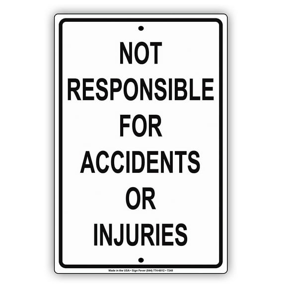 Not Responsible For Accidents Or Injuries Safety Warning Notice Aluminium Metal Sign 8"x12" Plate
