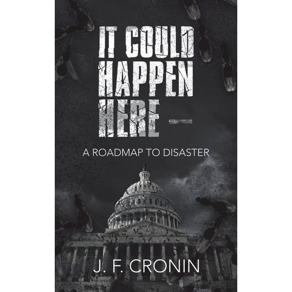 It Could Happen Here -: A Roadmap to Disaster, (Paperback)