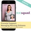 Prenatal Support: Managing Morning Sickness - Powered by Tot Squad (20 Min Consultation)