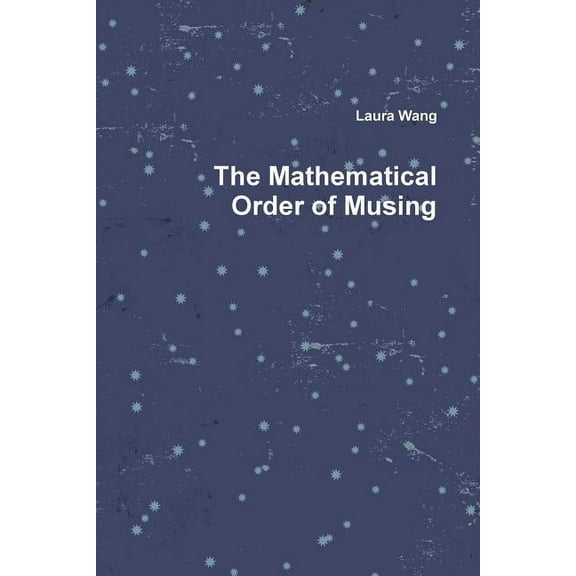 The Mathematical Order of Musing (Paperback)