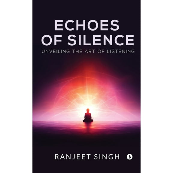 Echoes of Silence: Unveiling the art of Listening, (Paperback)