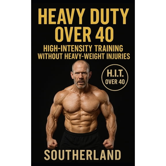 Heavy Duty Over 40: Mike Mentzer's Heavy Duty Modified for the Over-40 Bodybuilder: Joint-Safe, Injury-Preventing H.I.T., (Paperback)