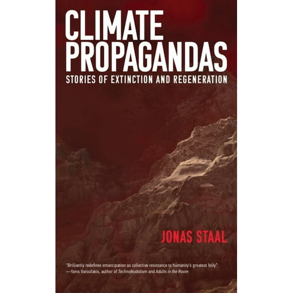 Climate Propagandas: Stories of Extinction and Regeneration, (Paperback)