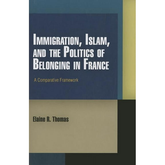 Pennsylvania Studies in Human Rights: Immigration, Islam, and the Politics of Belonging in France: A Comparative Framework (Hardcover)
