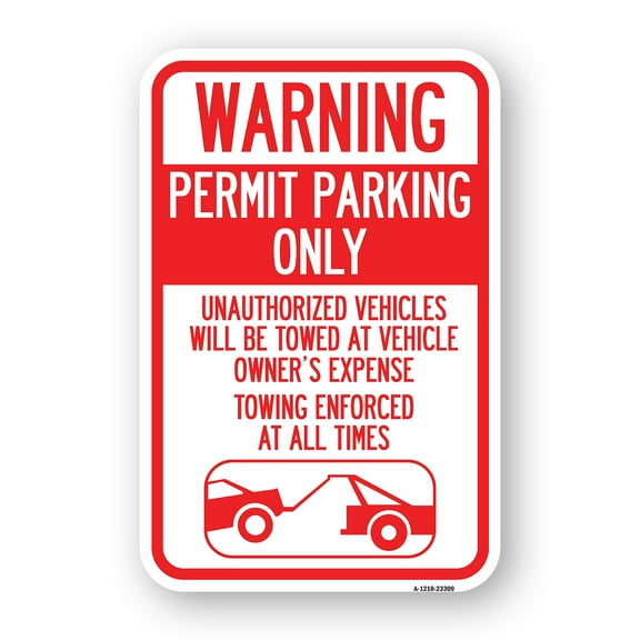 SignMission A-1218-23309 12 x 18 in. Aluminum Sign - Permit Parking Only Unauthorized Vehicles Will Be Towed At Vehicle Owners Expense Towing Enforced