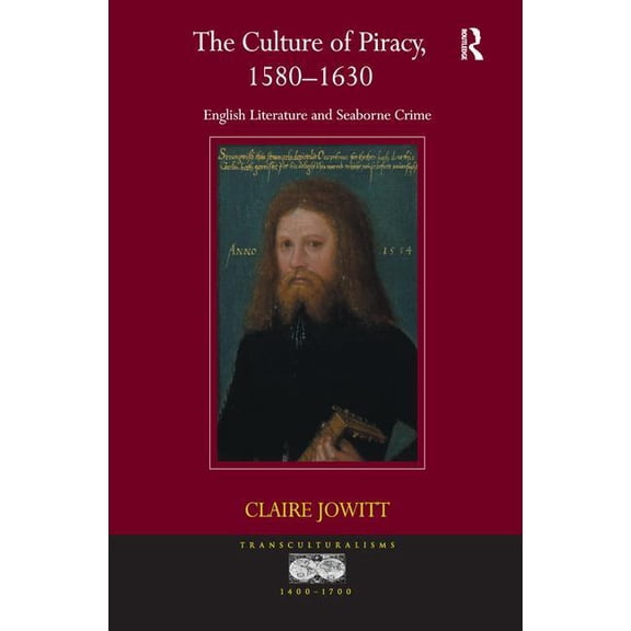 Transculturalisms, 1400-1700 The Culture of Piracy, 1580-1630: English Literature and Seaborne Crime, (Paperback)
