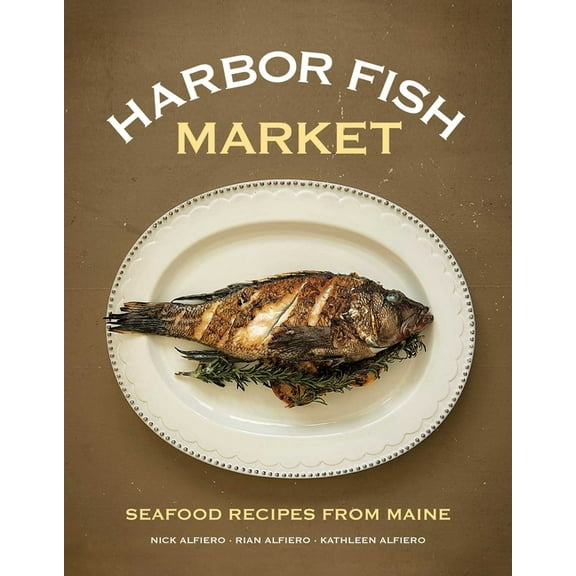 Harbor Fish Market: Seafood Recipes from Maine, (Hardcover)