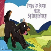 Poppy the Puppy Meets Squirmy Wormy, (Paperback)