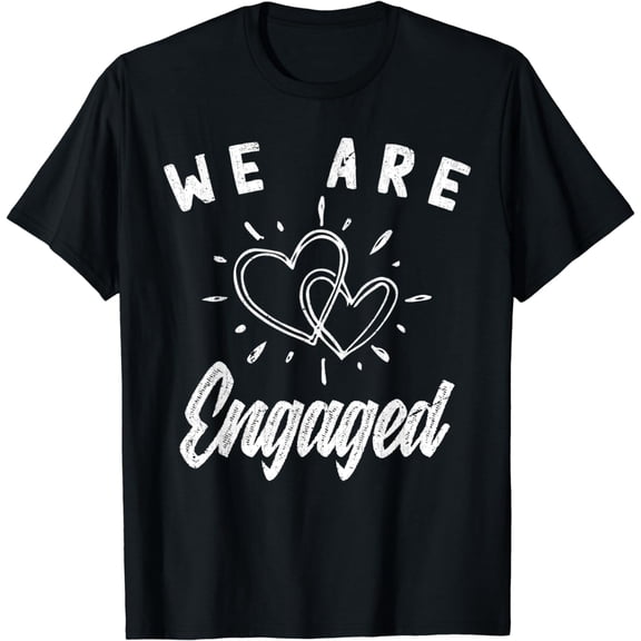 We Are Engaged Couple Engagement Announcement Engagement T-Shirt