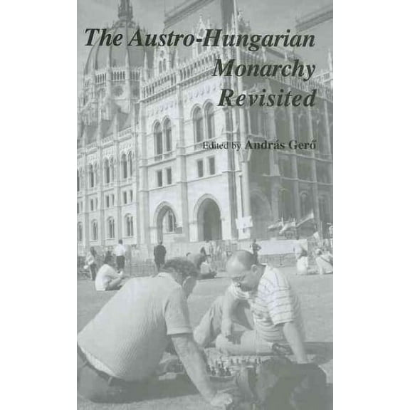 Austro-Hungarian Monarchy Revisited