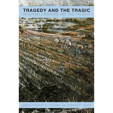 Studies in German Literature Linguistics Tragedy and the Tragic in German Literature Art and Thought Book 157 (Hardcover)