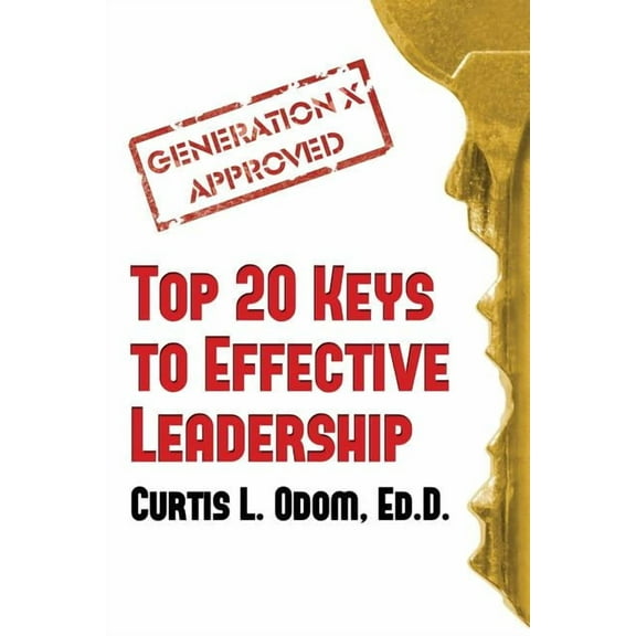 Generation X Approved - Top 20 Keys to Effective Leadership (Paperback)